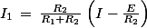 I_1\,=\,\frac{R_2}{R_1+R_2}\,\left(I-\frac{E}{R_2}\right)