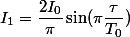 I_1=\dfrac{2I_0}{\pi}\sin(\pi\dfrac{\tau}{T_0})