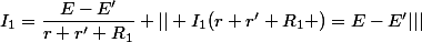 I_1=\dfrac{E-E'}{r+r'+R_1} || I_1(r+r'+R_1 )=E-E'|||