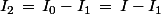 I_2\,=\,I_0-I_1\,=\,I-I_1