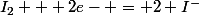 I_2 + 2e- = 2 I^-