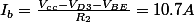 I_b=\frac{V_c_c-V_{D3}-V_{BE}}{R_2}=10.7A