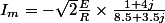 I_m=-\sqrt{2}\frac{E}{R}\times\frac{1+4j}{8.5+3.5j}