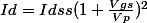 Id=Idss(1+\frac{Vgs}{Vp})^2