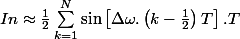 In\approx\frac{1}{2}\sum_{k=1}^{N}\sin\left[\Delta\omega.\left(k-\frac{1}{2}\right)T\right].T
