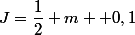 J=\dfrac{1}{2} m  0,1