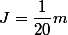 J=\dfrac{1}{20}m