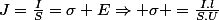 J=\frac{I}{S}=\sigma E\Rightarrow \sigma =\frac{I.l}{S.U}