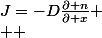 J=-D\frac{\partial n}{\partial x}
 \\  