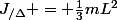 J_{/\Delta} = \frac{1}{3}mL^2