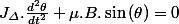 J_{\varDelta}.\frac{d^{2}\theta}{dt^{2}}+\mu.B.\sin\left(\theta\right)=0