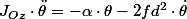 J_{Oz}\cdot\ddot{\theta}=-\alpha\cdot\theta-2fd^{2}\cdot\dot{\theta}