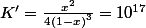 K'=\frac{x^{2}}{4\left(1-x\right)^{3}}=10^{17}