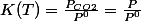 K(T)=\frac{P_{CO2}}{P^{0}}=\frac{P}{P^{0}}