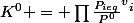 K^0 = \prod{\frac{P_{ieq}}{P^0}}^v^i