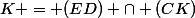 K = (ED) \cap (CK)