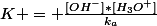 K = \frac{[OH^-]*[H_3O^+]}{k_a}