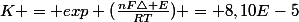 K = exp (\frac{nF\bigtriangleup E}{RT}) = 8,10E-5