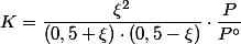 K=\dfrac{\xi^{2}}{\left(0,5+\xi\right)\cdot\left(0,5-\xi\right)}\cdot\dfrac{P}{P{^\circ}}