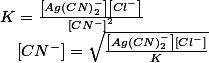K=\frac{\left[Ag\left(CN\right)_{2}^{-}\right]\left[Cl^{-}\right]}{\left[CN^{-}\right]^{2}}\quad;\quad\left[CN^{-}\right]=\sqrt{\frac{\left[Ag\left(CN\right)_{2}^{-}\right]\left[Cl^{-}\right]}{K}}