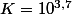K=10^{3,7}