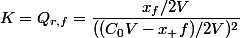 K=Q_{r,f}=\dfrac{x_f/2V}{((C_0V-x_ f)/2V)^2}