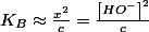 K_{B}\approx\frac{x^{2}}{c}=\frac{\left[HO^{-}\right]^{2}}{c}