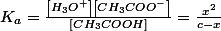 K_{a}=\frac{\left[H_{3}O^{+}\right]\left[CH_{3}COO^{-}\right]}{\left[CH_{3}COOH\right]}=\frac{x^{2}}{c-x}