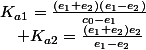 K_{a1}=\frac{\left(e_{1}+e_{2}\right)\left(e_{1}-e_{2}\right)}{c_{0}-e_{1}}\quad;\quad K_{a2}=\frac{\left(e_{1}+e_{2}\right)e_{2}}{e_{1}-e_{2}}