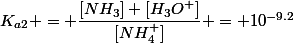K_{a2} = \dfrac{[NH_3] [H_3O^+]}{[NH_4^+]} = 10^{-9.2}