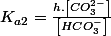 K_{a2}=\frac{h.\left[CO_{3}^{2-}\right]}{\left[HCO_{3}^{-}\right]}