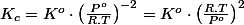 K_{c}=K^{o}\cdot\left(\frac{P^{o}}{R.T}\right)^{-2}=K^{o}\cdot\left(\frac{R.T}{P^{o}}\right)^{2}