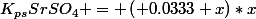 K_{ps}SrSO_{4} = \left( 0.0333+x\right)*x