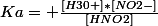 Ka= \frac{[H30+]*[NO2-]}{[HNO2]}