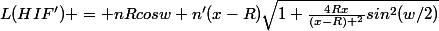 L(HIF') = nRcosw+n'(x-R){\sqrt{1+\frac{{4Rx}{}}{(x-R) ^2}sin^2(w/2)}}{}