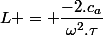 L = \dfrac{-2.c_a}{\omega^2.\tau}