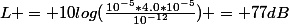 L = 10log(\frac{10^{-5}*4.0*10^{-5}}{10^{-12}}) = 77dB