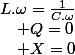L.\omega=\frac{1}{C.\omega}\quad;\quad X=0\quad;\quad Q=0