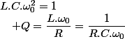L.C.\omega_{0}^{2}=1\quad;\quad Q=\dfrac{L.\omega_{0}}{R}=\dfrac{1}{R.C.\omega_{0}}