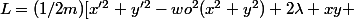 L=(1/2m)[x'^2+y'^2-wo^2(x^2+y^2)+2\lambda xy 