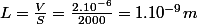 L=\frac{V}{S}=\frac{2.10^{-6}}{2000}=1.10^{-9}m
