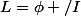L=\phi /I