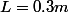 L=0.3m