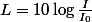 L=10\log{\frac{I}{I_0}}