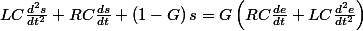 LC\frac{d^{2}s}{dt^{2}}+RC\frac{ds}{dt}+\left(1-G\right)s=G\left(RC\frac{de}{dt}+LC\frac{d^{2}e}{dt^{2}}\right)