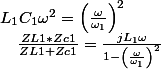 L_{1}C_{1}\omega^{2}=\left(\frac{\omega}{\omega_{1}}\right)^{2}\quad;\quad\frac{ZL1*Zc1}{ZL1+Zc1}=\frac{jL_{1}\omega}{1-\left(\frac{\omega}{\omega_{1}}\right)^{2}}