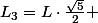 L_{3}=L\cdot\frac{\sqrt{5}}{2} 