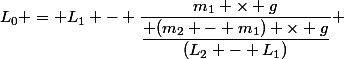 \Leftrightarrow&nbsp;&nbsp;L_0 = L_1 - \dfrac{m_1 \times g}{\dfrac{ (m_2 - m_1) \times g}{(L_2 - L_1)}} 
