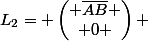 L_2= \begin{pmatrix} \overline{AB} \\ 0 \end{pmatrix} 