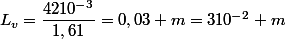 L_v=\dfrac{4210^{-3}}{1,61}=0,03 m=310^{-2} m
